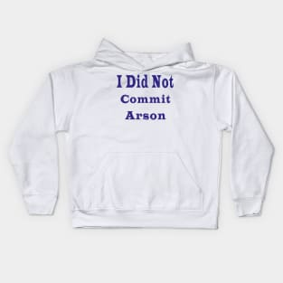 I Did Not Commit Arson Kids Hoodie
